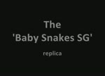 The Baby Snakes SG replica