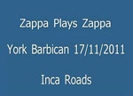 Zappa Plays Zappa, York 17/11/2011, Inca Roads